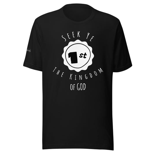 Seek Ye First - Inspirational Unisex T-Shirt